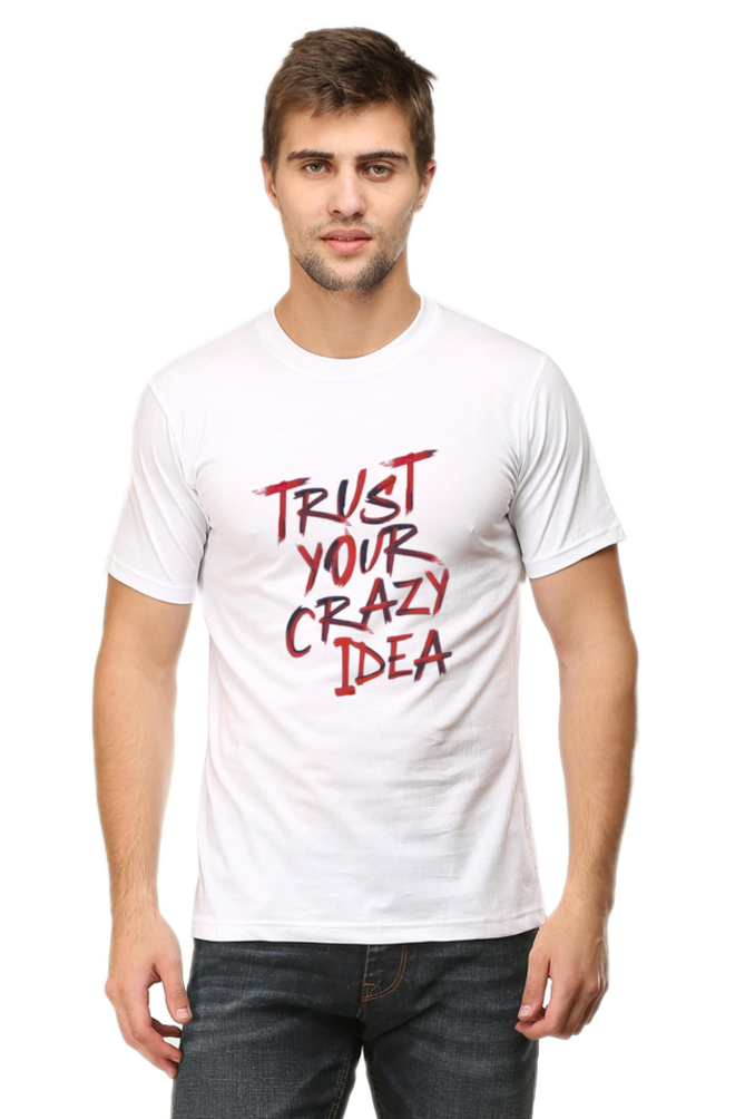 Trust your crazy idea | Quote | Round Neck | Half Sleeve T-Shirt