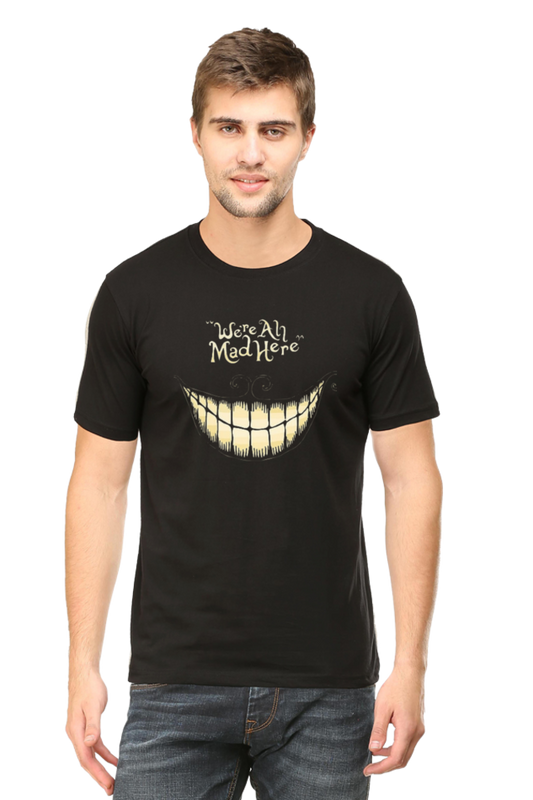 We all mad here | Round Neck | Half Sleeve T-Shirt